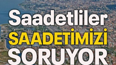 Saadetliler saadetimizi soruyor